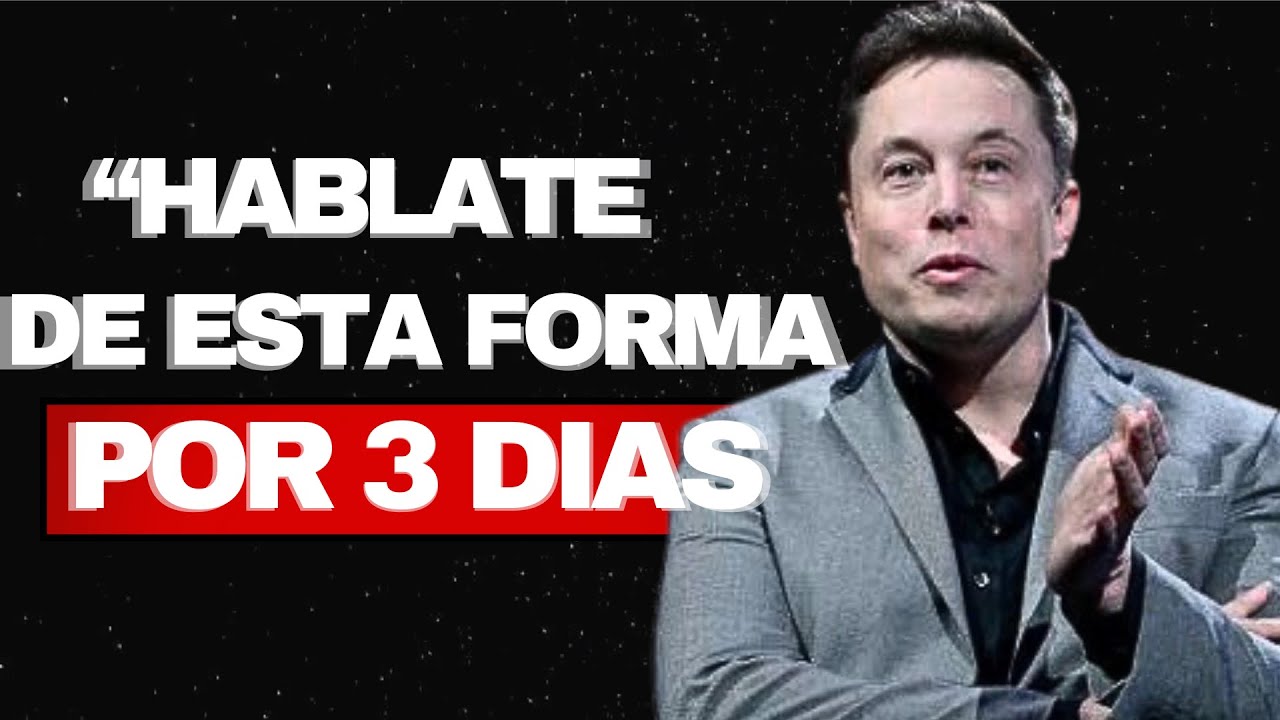HÁBLATE BIEN POR 3 DIAS: Tu Vida Cambiará - Discurso Motivacional Elon Musk