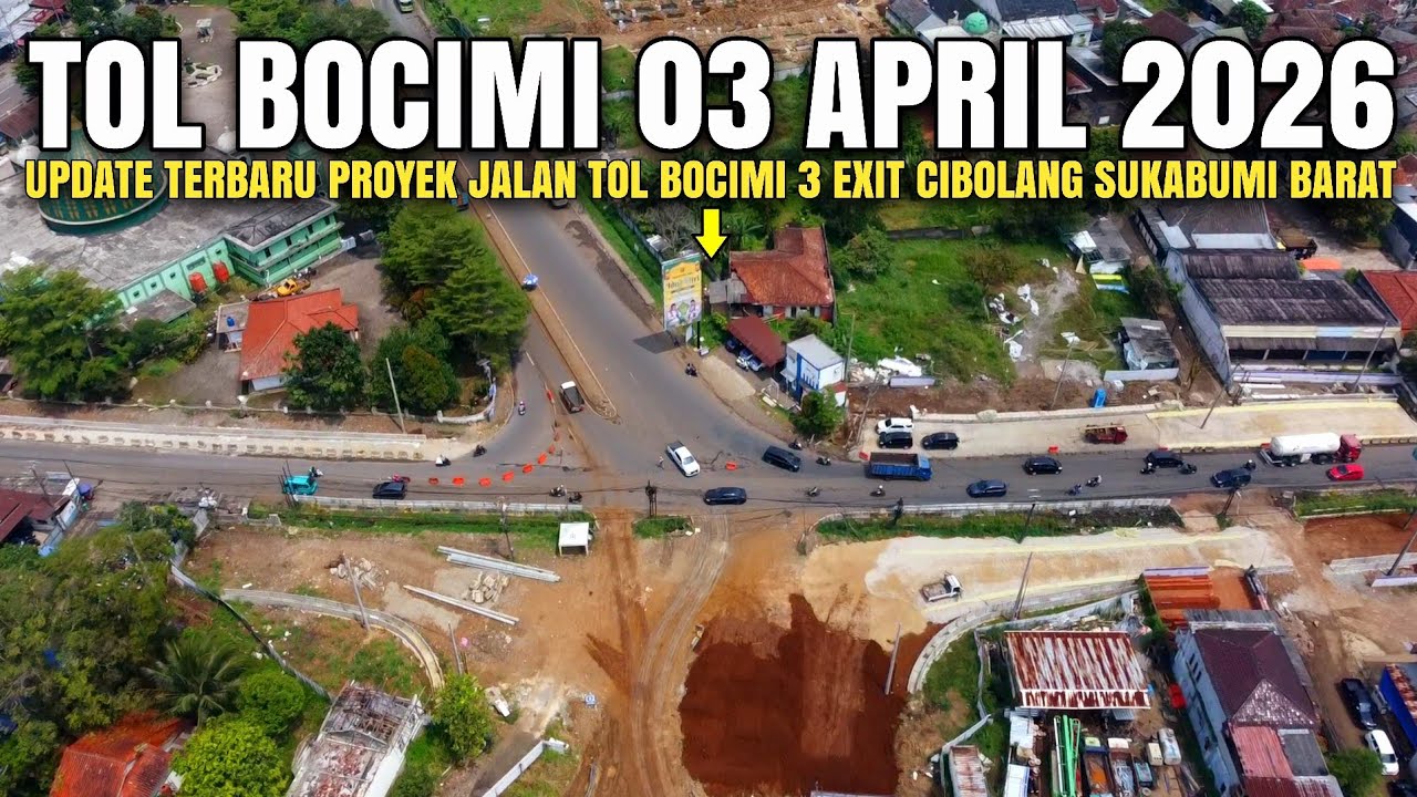Tol Bocimi Tahap 3 Terupdate 03 APRIL 2026 | Proyek Tol Bocimi Tahap 3 Exit Cibolang Sukabumi Barat