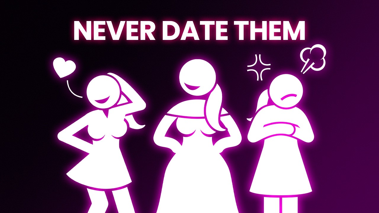 7 Types of Girls You Shouldn’t Date (Red Flags)