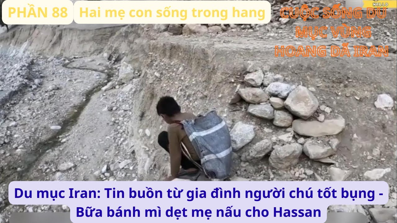 Du mục Iran:P88 Tin buồn từ gia đình người chú tốt bụng - Bữa bánh mì dẹt mẹ nấu cho Hassan