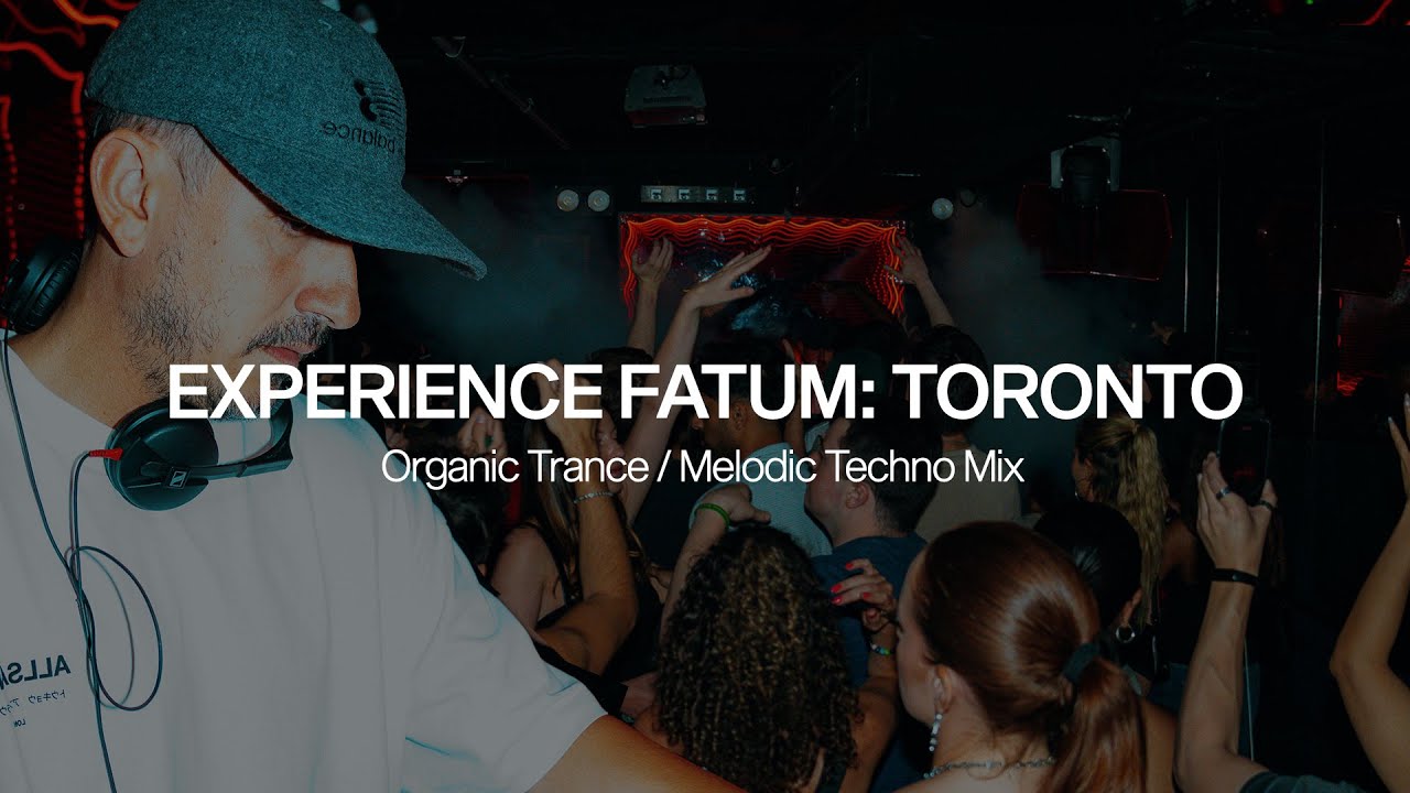 Experience Fatum: Toronto 2024 [Organic Trance & Melodic Techno DJ Mix]