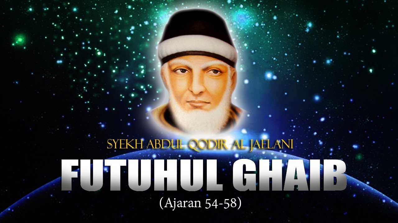 Ajaran Syekh Abdul Qodir Al Jaelani, Futuhul Ghaib (Ajaran 54-58)