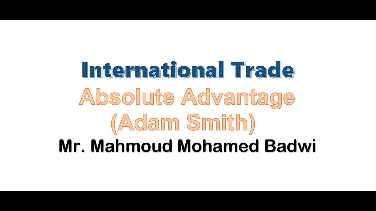 2- International Trade - Absolute Advantage (Adam Smith)