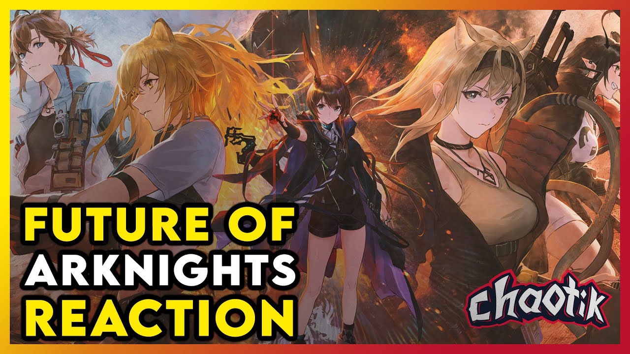 Cha0tik Reacts to THE FUTURE OF ARKNIGHTS (Part 2)