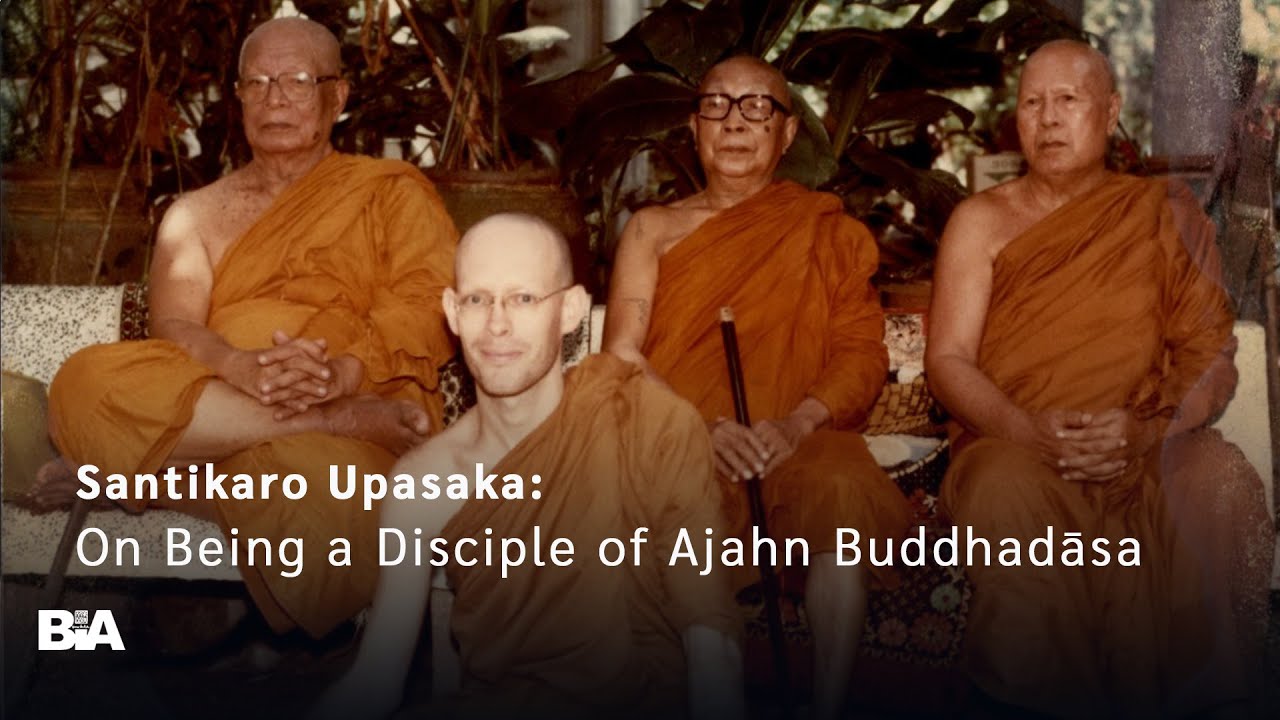 Santikaro Upasaka: On Being a Disciple of Ajahn Buddhadāsa