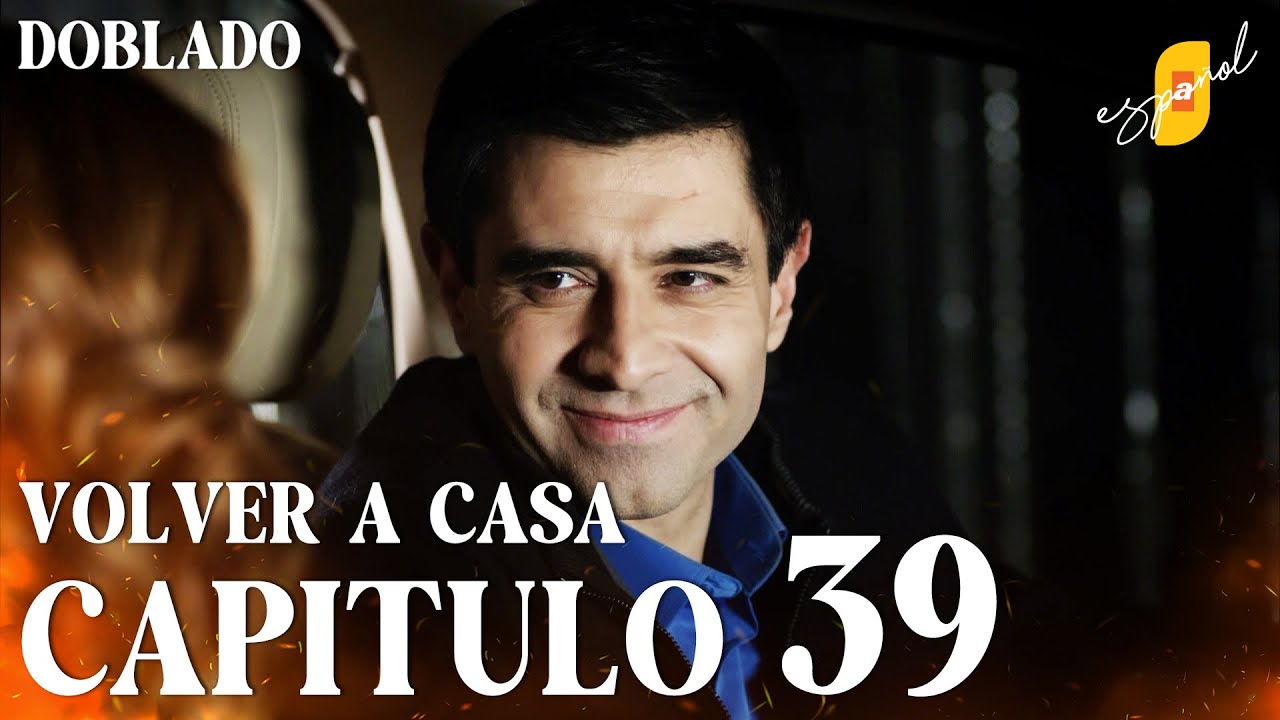 Volver a Casa | Eve Dönüş – Capítulo 39 | Doblado al Español