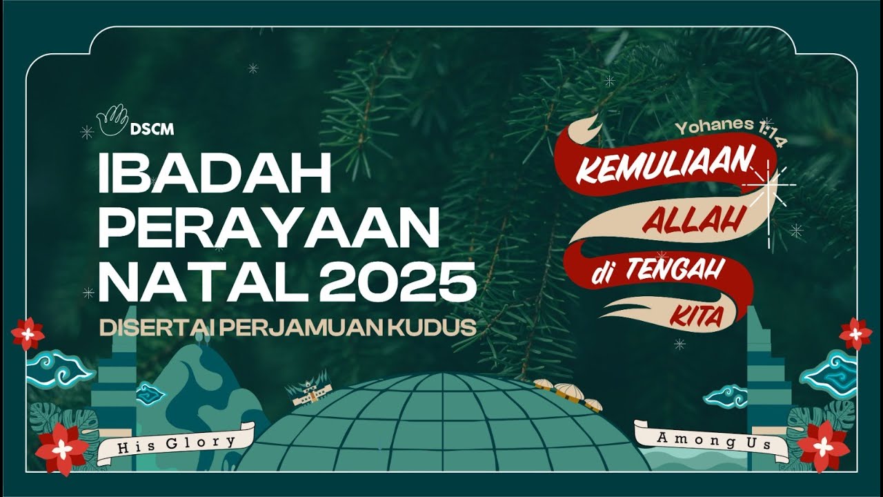 HIS GLORY AMONG US - IBADAH PERAYAAN NATAL GBI DSCM - KAMIS, 25 DESEMBER 2025