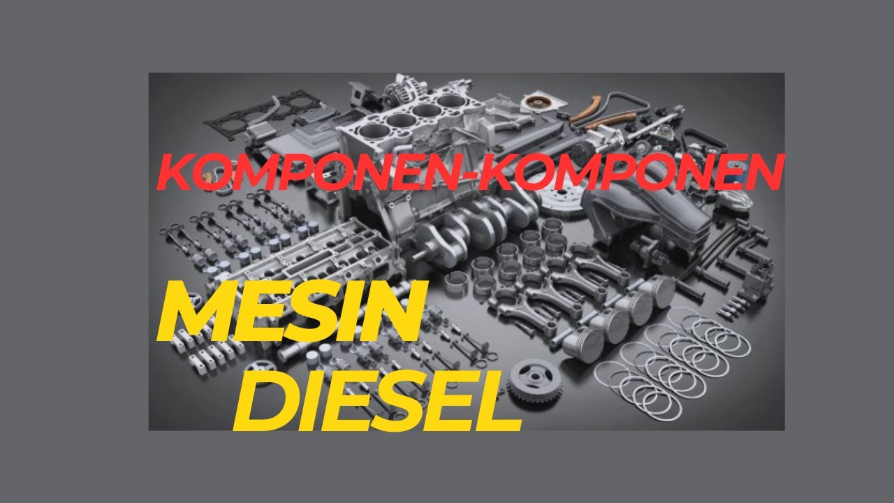 Komponen - komponen mesin diesel