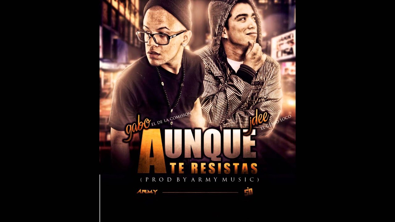 JDee Ft Gabo El De La Comision - Aunque Te Resistas (Prod By Army Music)