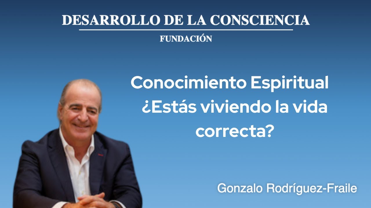 Conocimiento Espiritual   ¿Estás viviendo la vida correcta?