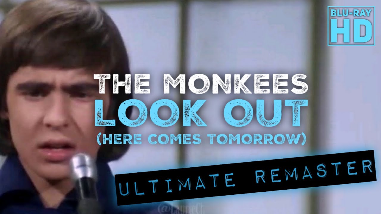 The Monkees LOOK OUT (HERE COMES TOMORROW) - ULTIMATE AUDIO REMASTER + HD BLU-RAY VIDEO!!!