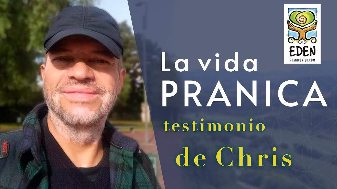 La vida PRANICA testimonio de Chris