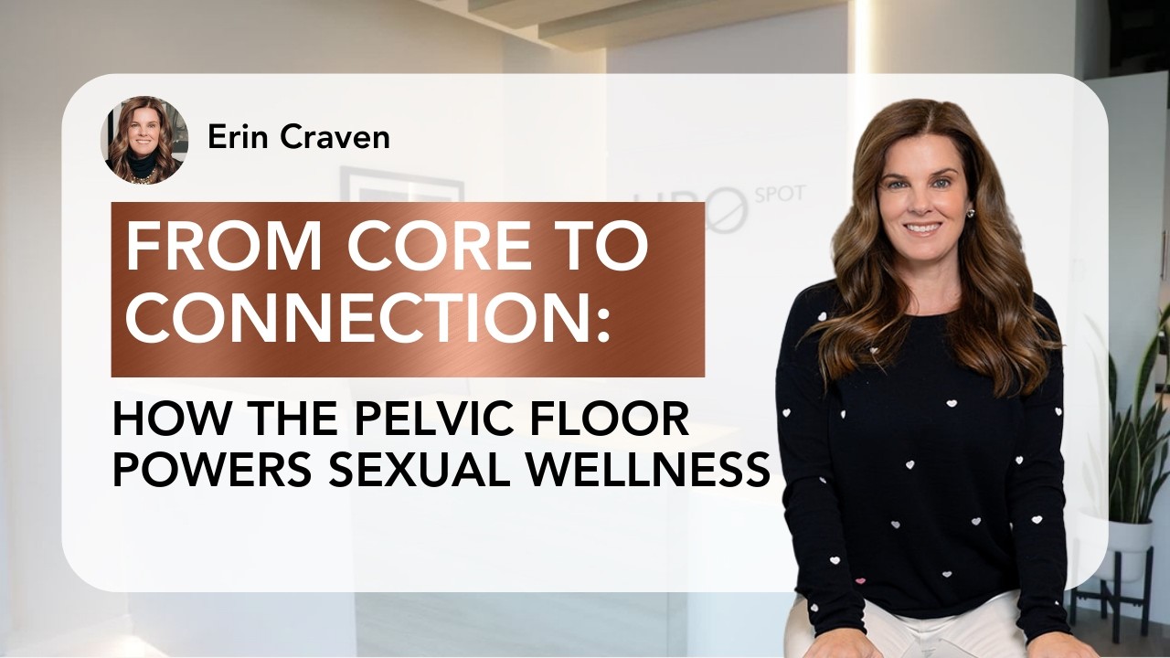 From Core to Connection: How the Pelvic Floor Powers Sexual Wellness