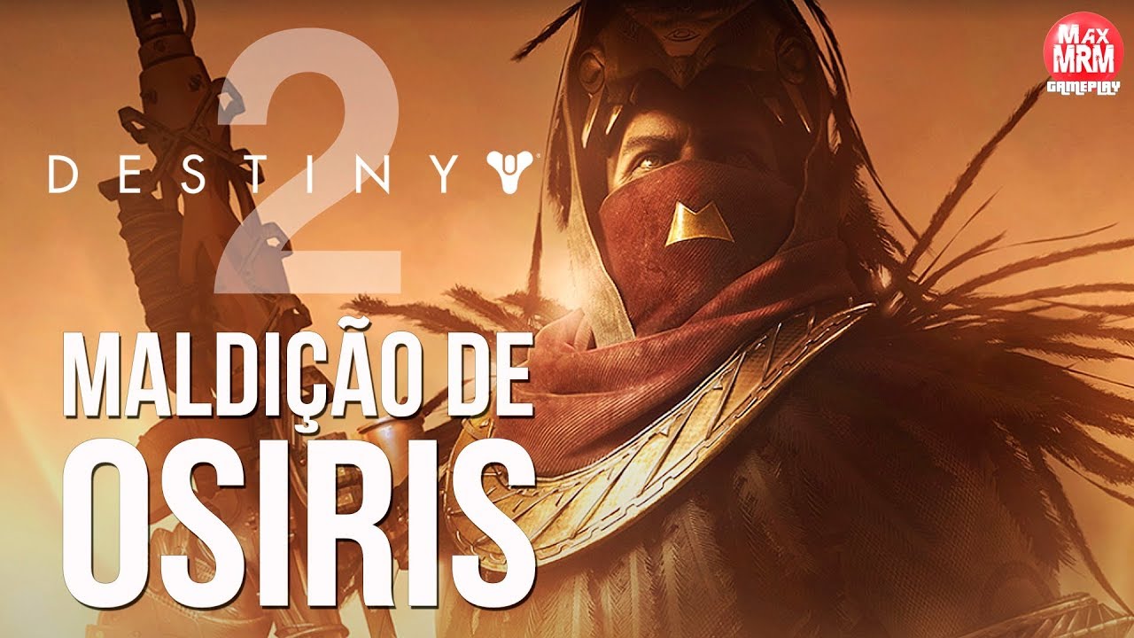 DESTINY 2 - LANÇAMENTO DA DLC A MALDIÇÃO DE OSIRIS | CAMPANHA COMPLETA!