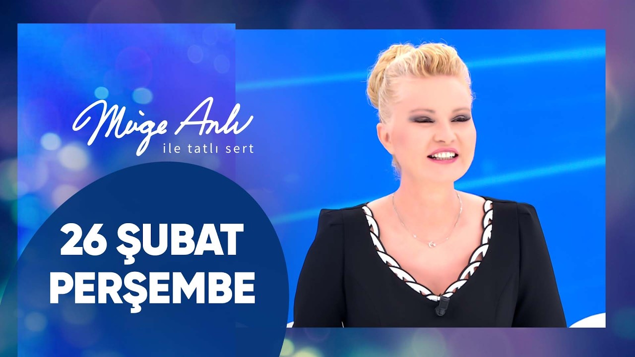 Müge Anlı ile Tatlı Sert | 26 Şubat 2026 Perşembe - 18. Sezon
