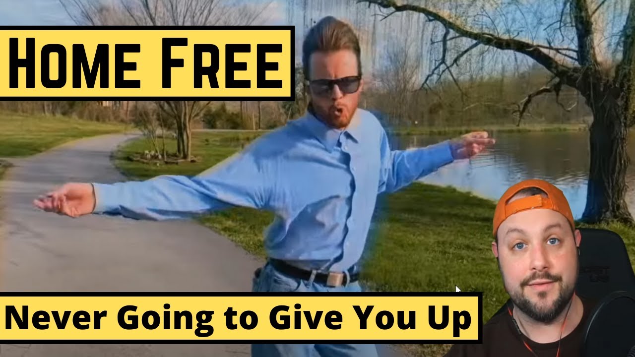 HOME FREE - Never Going to Give You Up (REACTION)