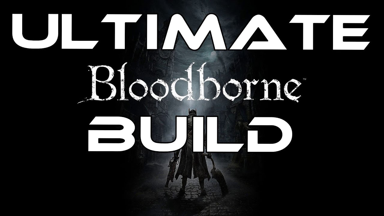 How To Make Bloodborne Easy | Ultimate Build Showcase Guide