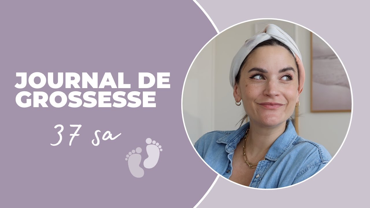 Journal de grossesse - 37 SA