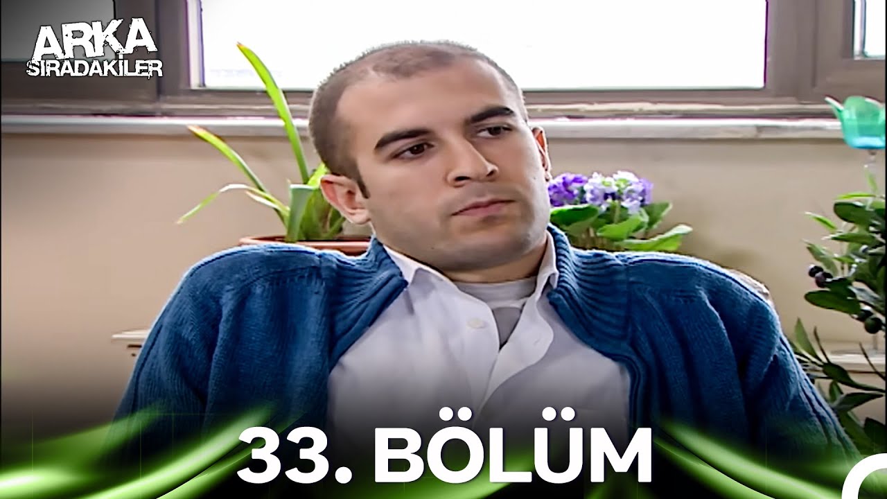 Arka Sıradakiler 33. Bölüm
