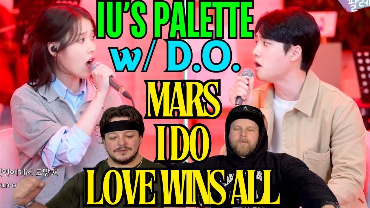 IU's Palette with EXO's D.O. - Mars, I Do, Love Wins All REACTION