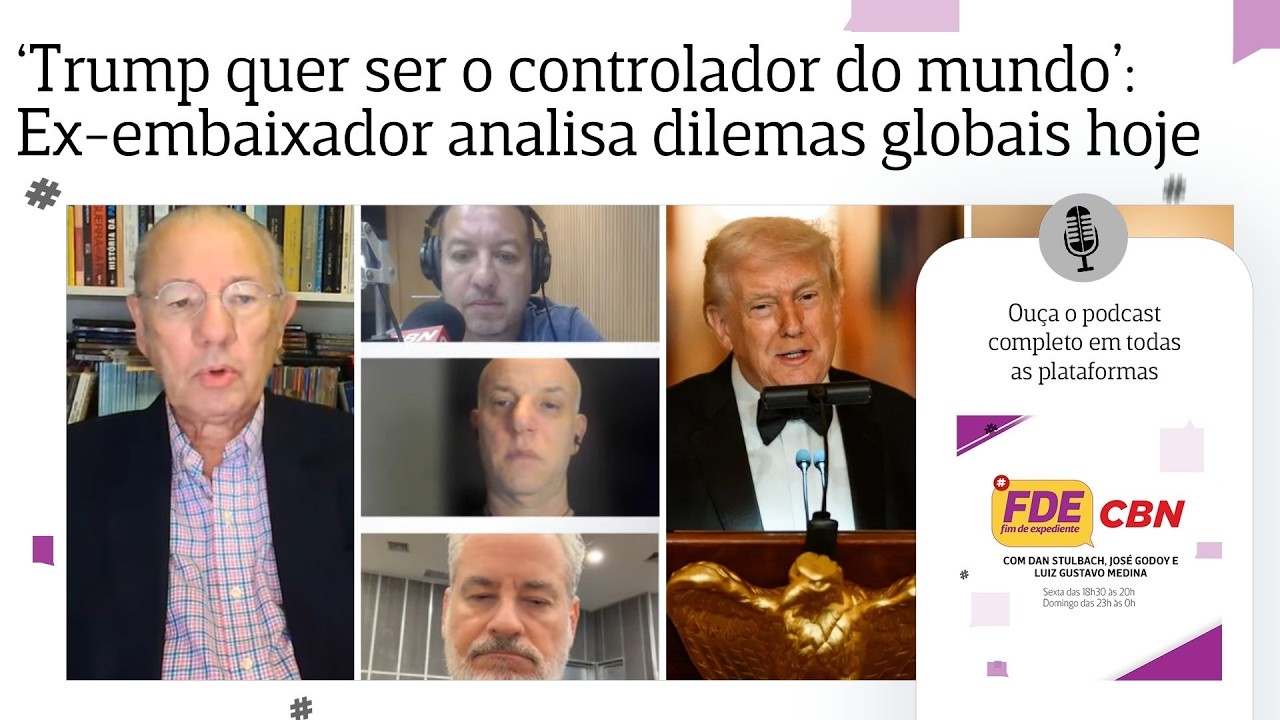 ‘Trump quer ser controlador do mundo’: Ex-embaixador avalia dilemas globais hoje | FIM DE EXPEDIENTE