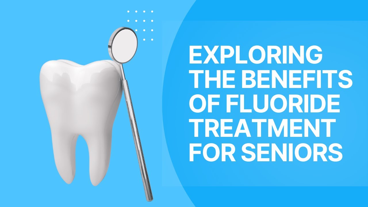 Exploring the Benefits of Fluoride Treatment for Seniors | Shrouf Dental House