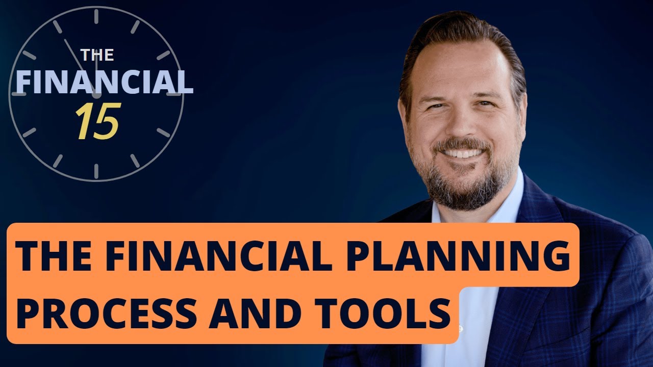 The Financial 15 - The Financial Planning Process and Tools