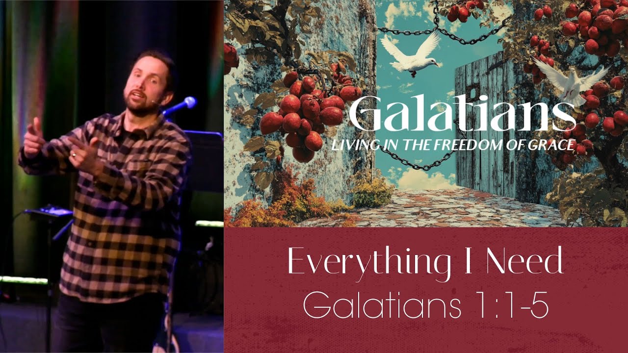 Everything I Need | Galatians 1:1-5