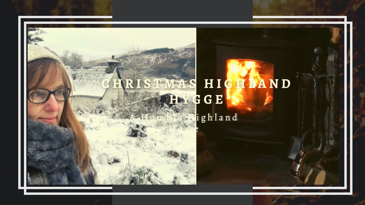 Christmas Highland Hygge | Simple Living | Cosy up for Winter | Scottish Highlands