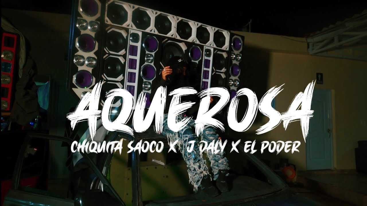AQUEROSA - EL PODER FT CHIQUITA SAOCO ❌ JDALY ( VIDEO OFICIAL ) @quedivertidotvoficial