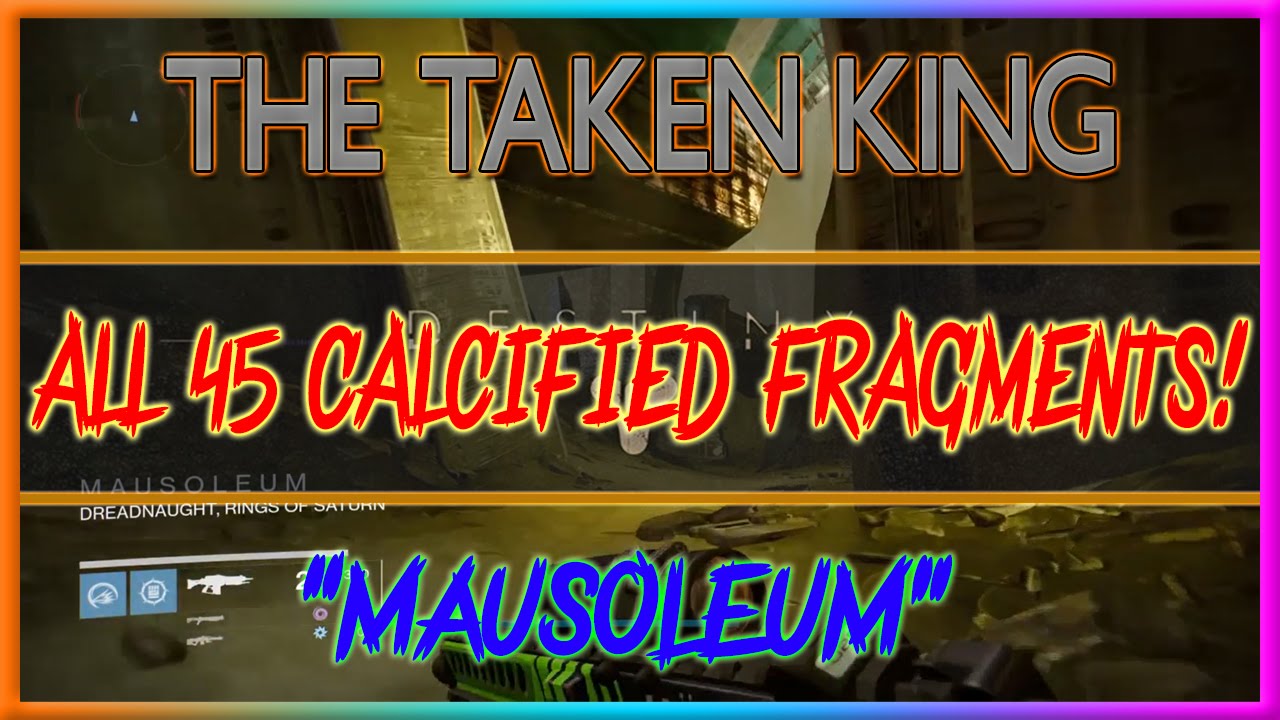 Destiny The Taken King All Mausoleum Calcified Fragments (All 45 Calcified Fragments)