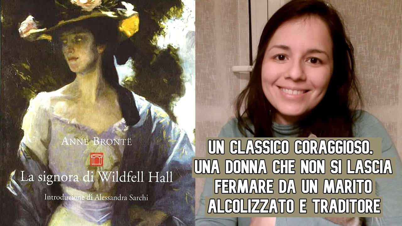 LA SIGNORA DI WILDFELL HALL di Anne Brontë - recensione + trama completa