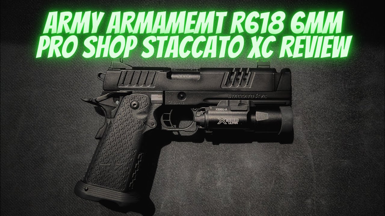 ARMY ARMAMENT R618 6MM PRO SHOP STACCATO XC REVIEW