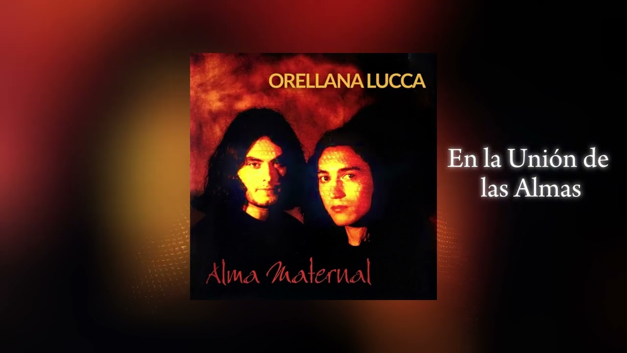 Orellana Lucca - En la Unión de las Almas (ALMA MATERNAL)