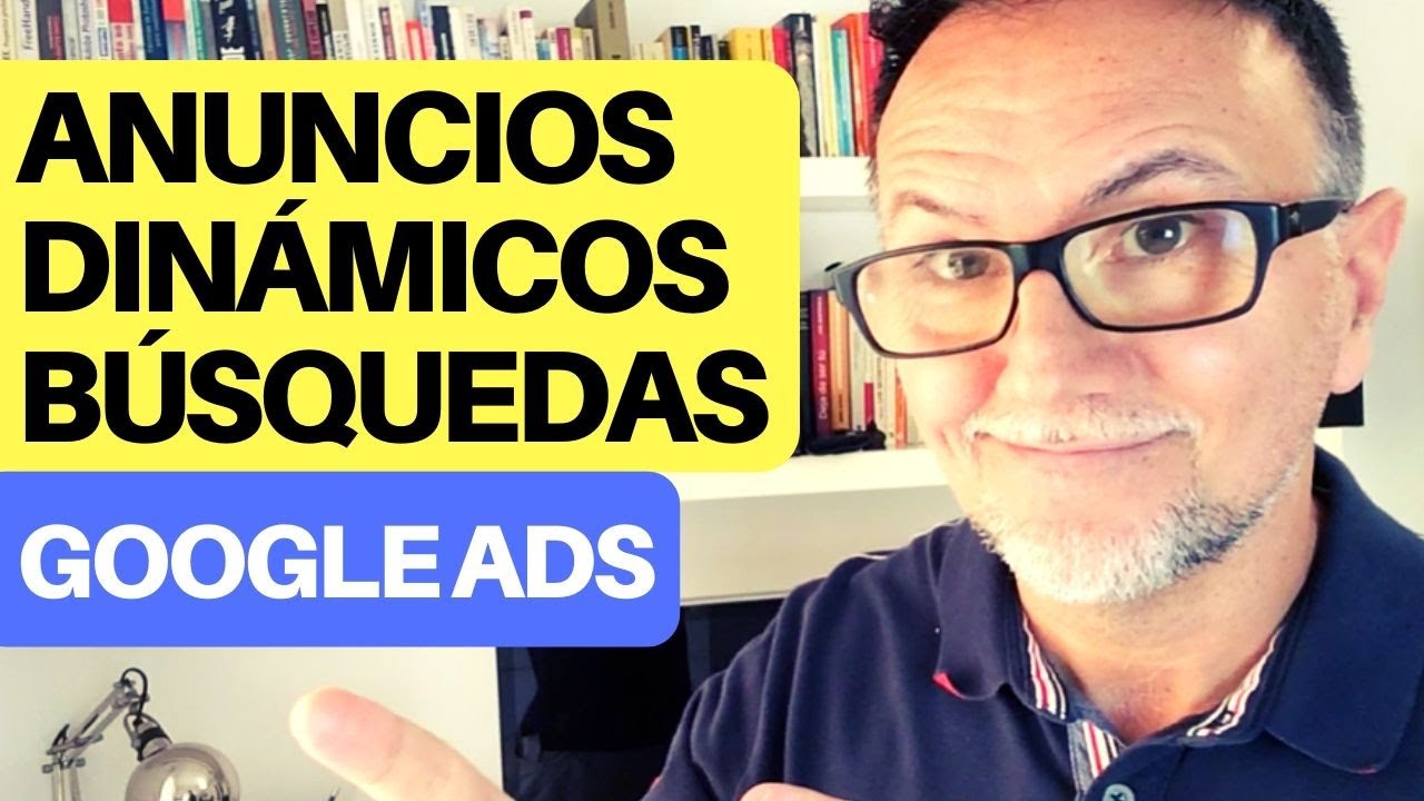 Cómo Crear Anuncios Dinámicos de Búsquedas en Google Ads TUTORIAL