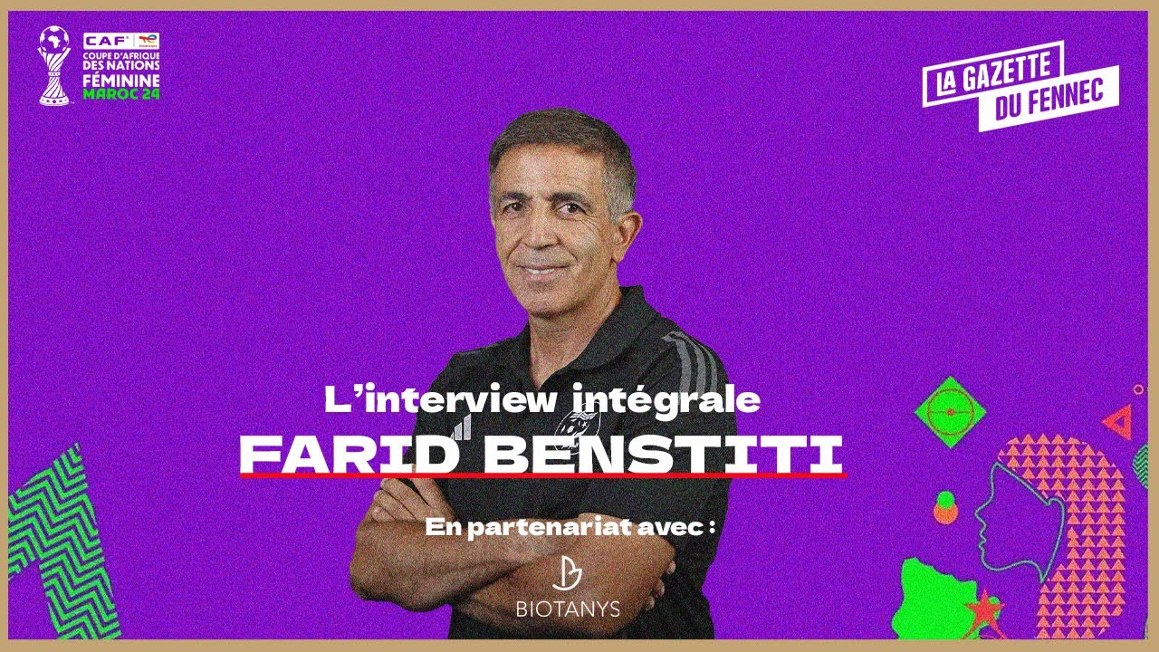 Interview LGDFennec : Farid Benstiti s&rsquo;exprime avant le quart de finale face au Ghana