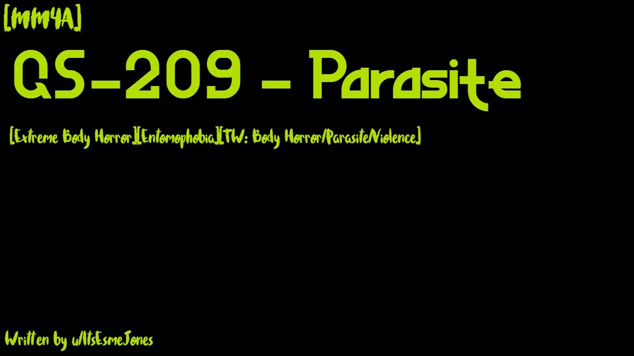 [MM4A] QS-209 - Parasite [Extreme Body Horror][Entomophobia][TW: Body Horror/Parasite/Violence]