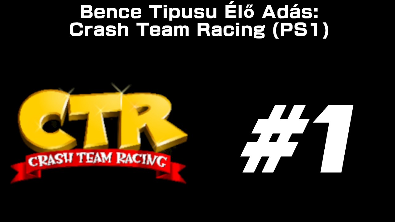 Verseny a haza sorsáért... Kell a kötél ideg | Bence Tipusu Élő Adás: Crash Team Racing 1.Adás