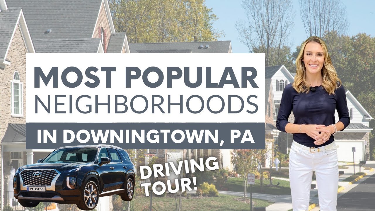 Most POPULAR Neighborhoods in Downingtown PA & Downingtown School District | Driving Tour!