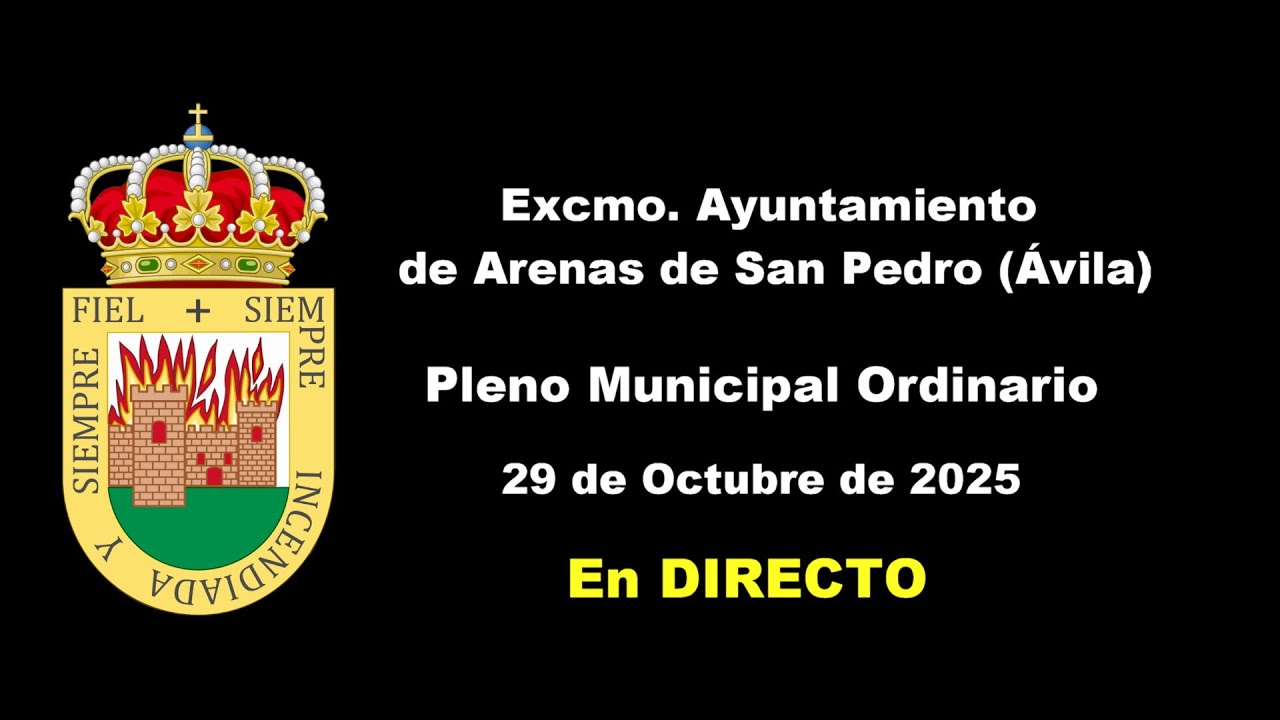 Pleno Municipal Ordinario Ayto. de Arenas de San Pedro, Ávila. DIRECTO 29 de octubre de 2025 12:00h