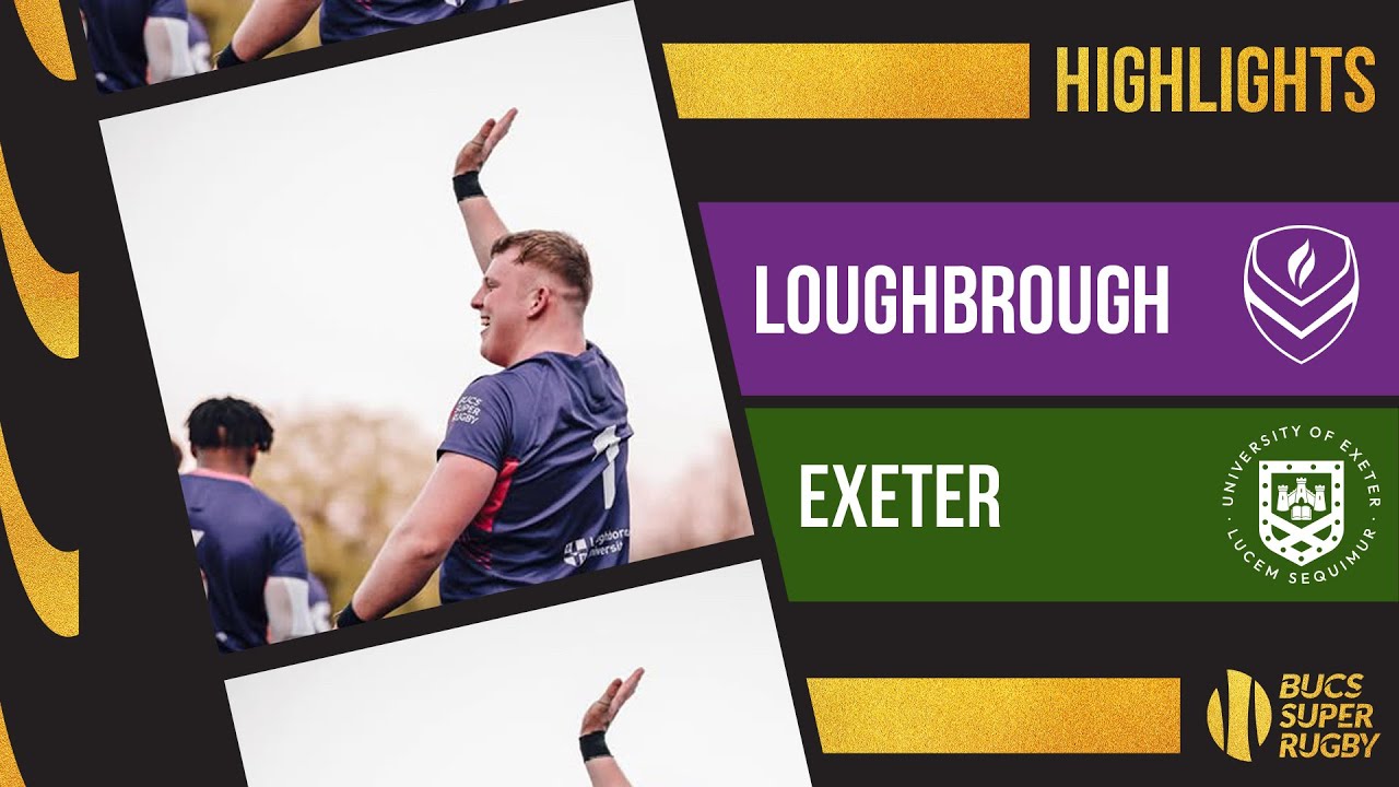 Loughborough vs Exeter | Men's BUCS Super Rugby Milk Championships Semi Final Highlights