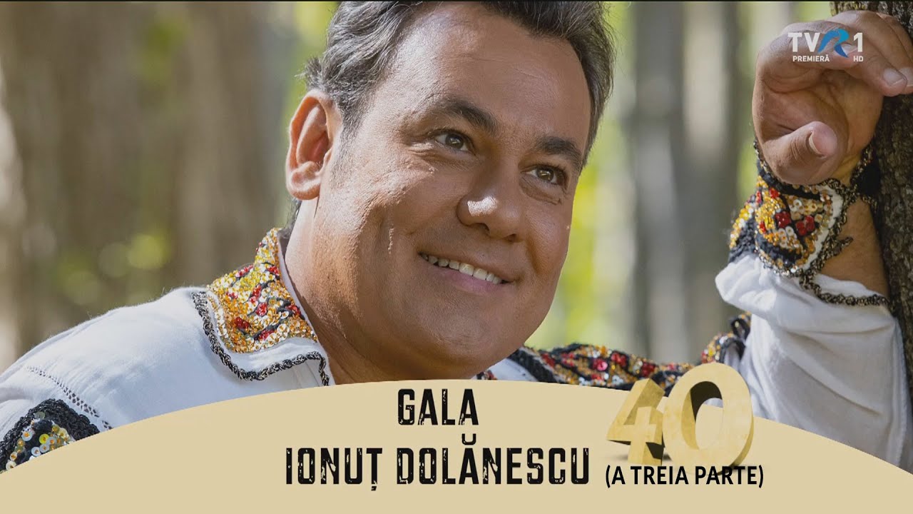Gala Ionuț Dolănescu - 40 I LIVE I A treia parte
