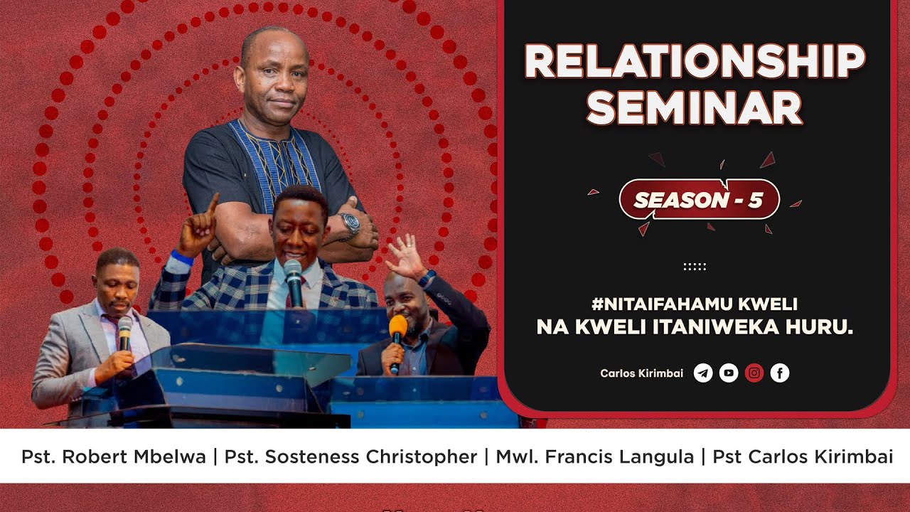Relationship Seminar Season V  - NITAFAHAMU KWELI NA KWELI ITANIWEKA HURU