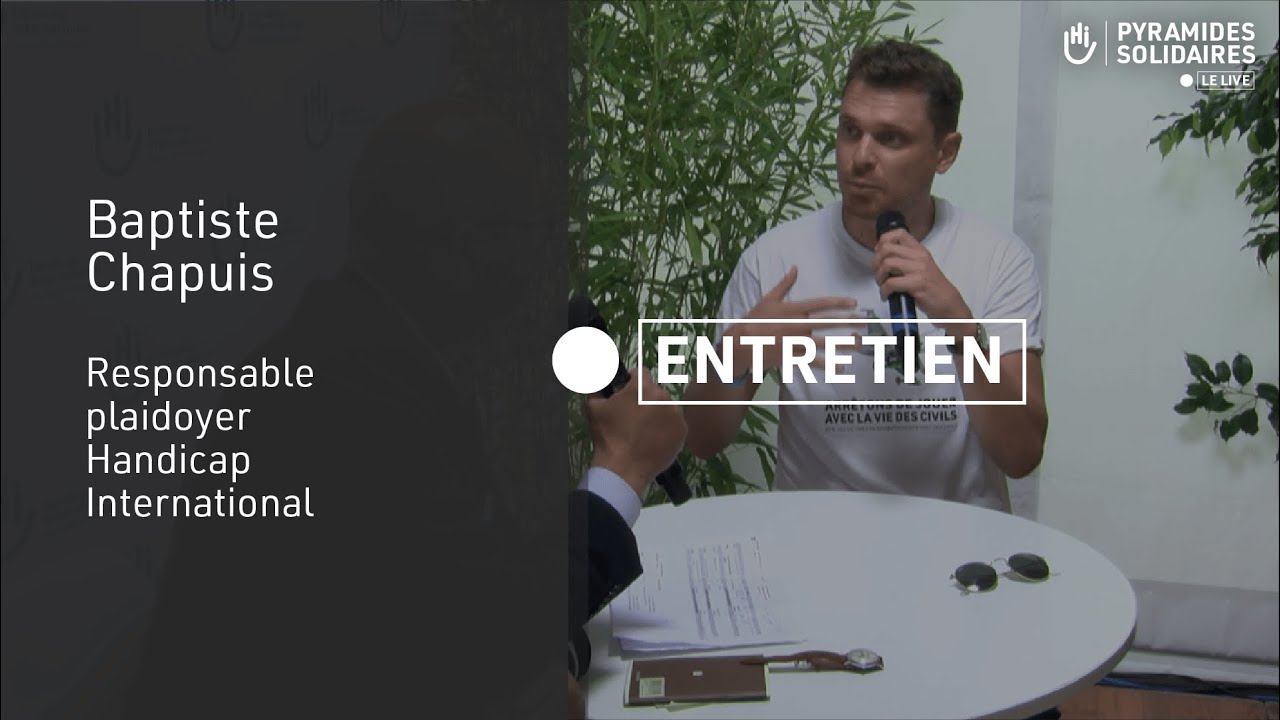 ENTRETIEN - Baptiste Chapuis, Responsable plaidoyer Handicap International