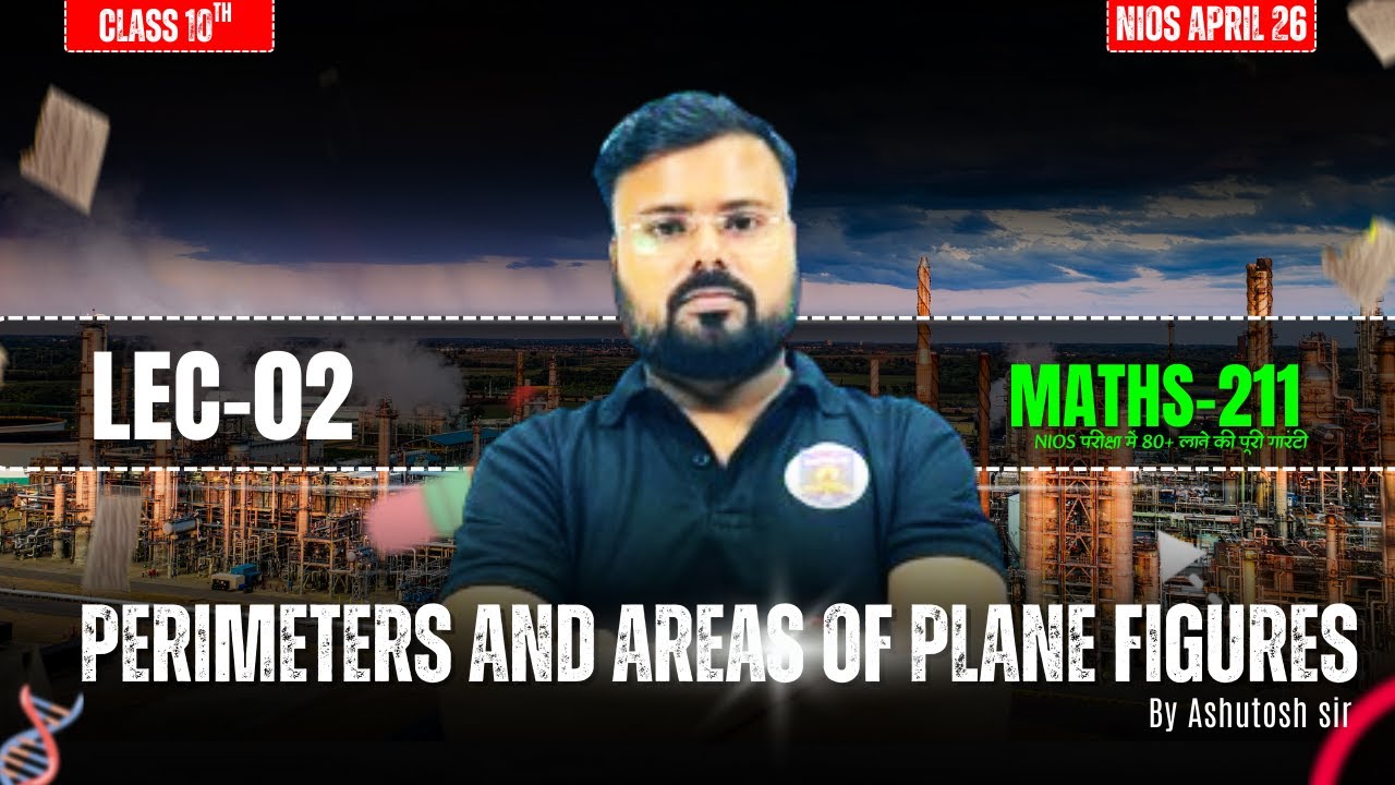 Perimeters and Areas of Plane Figures | NIOS Class 10 Maths (211) | Lec-01  | Ashutosh Sir