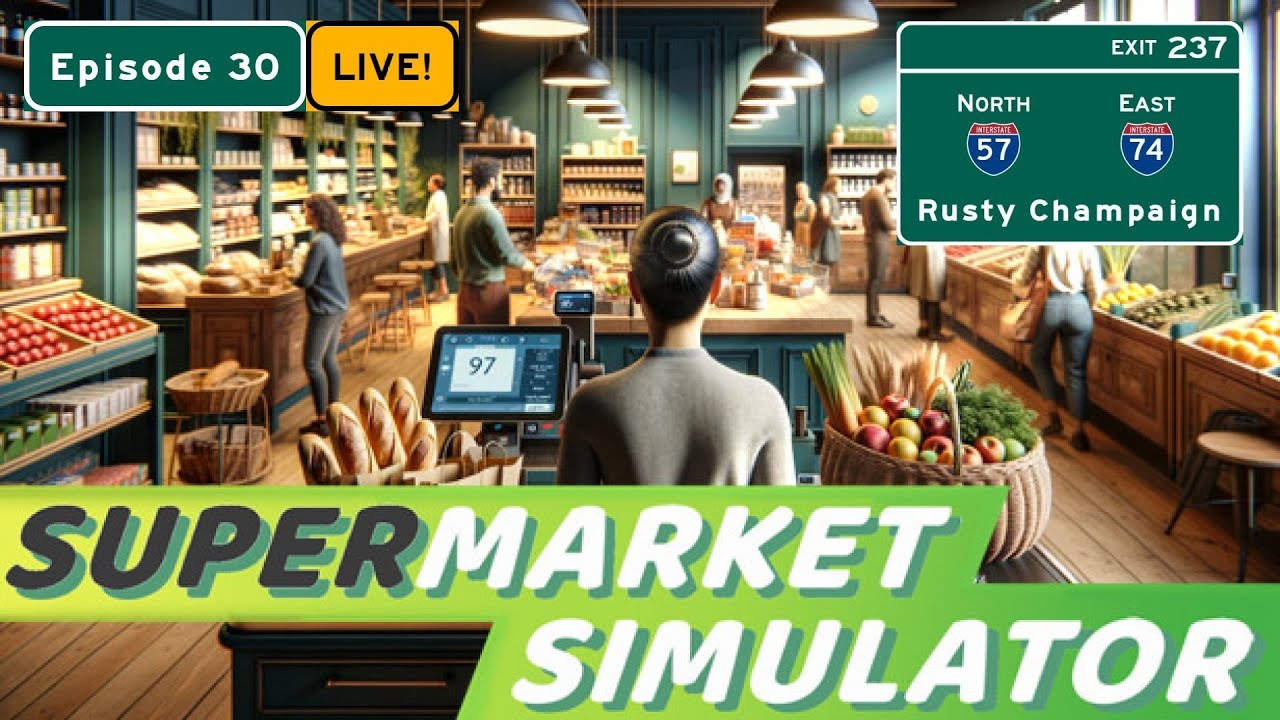 Supermarket Simulator Live! - Local Markets, Vehicles, and More!  Episode 30