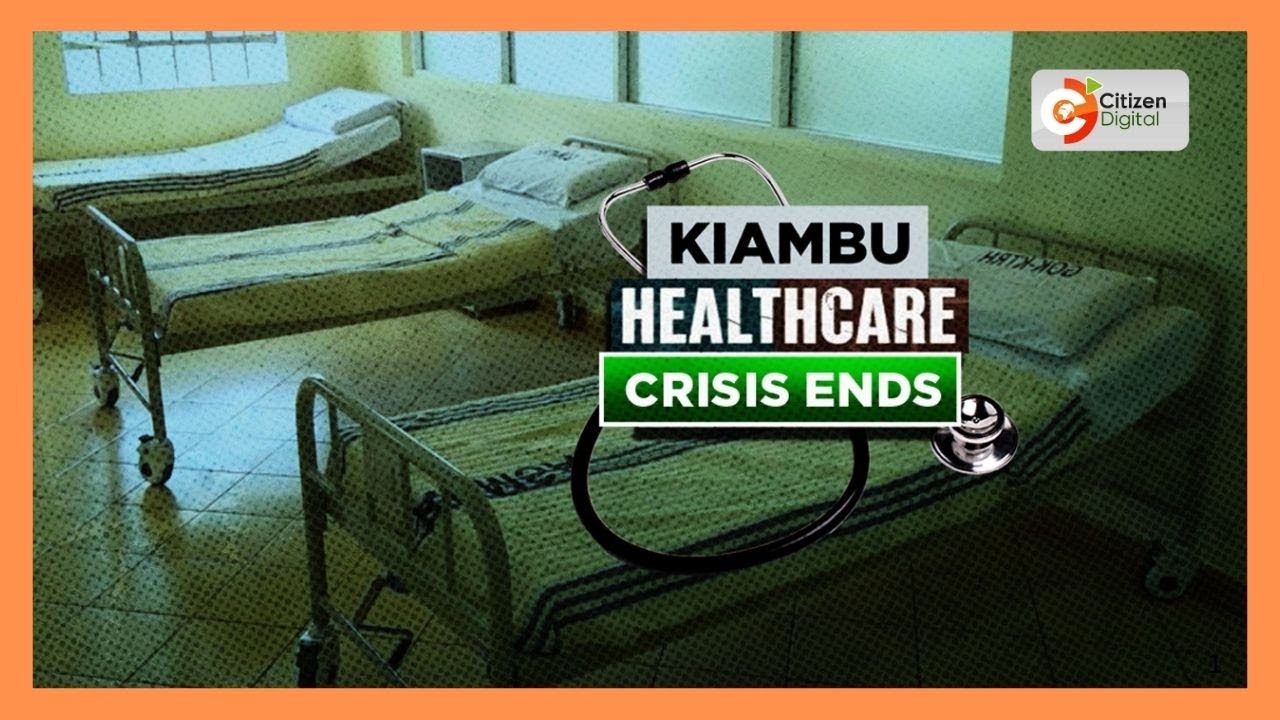 Kiambu Doctors' strike ends