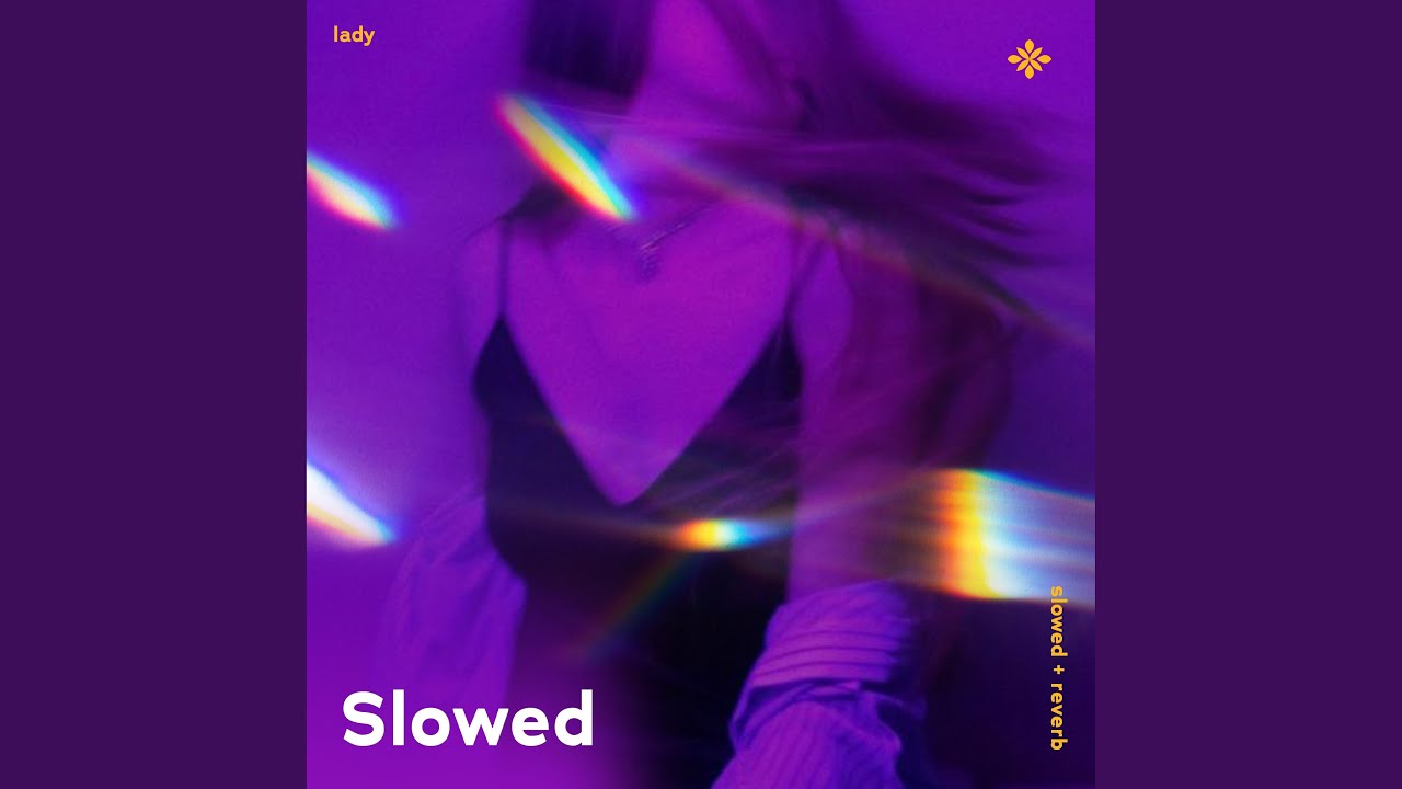 lady (hear me tonight) - slowed + reverb