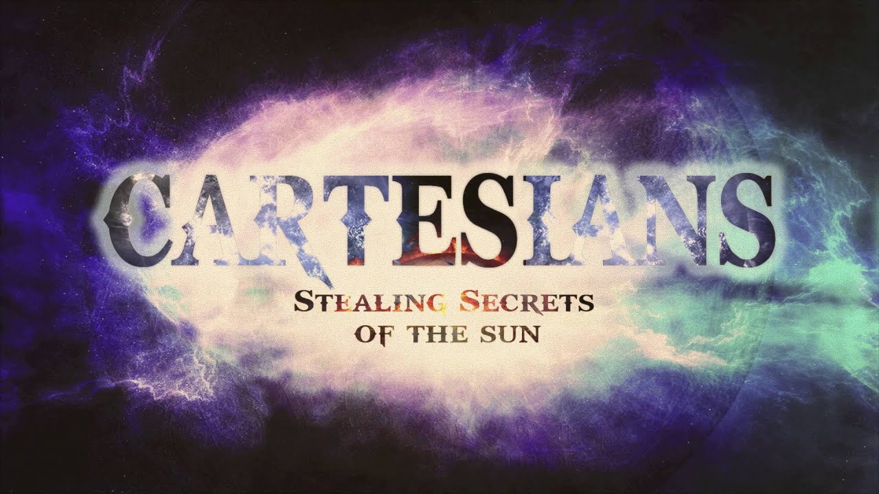 Cartesians - Stealing Secrets of the Sun