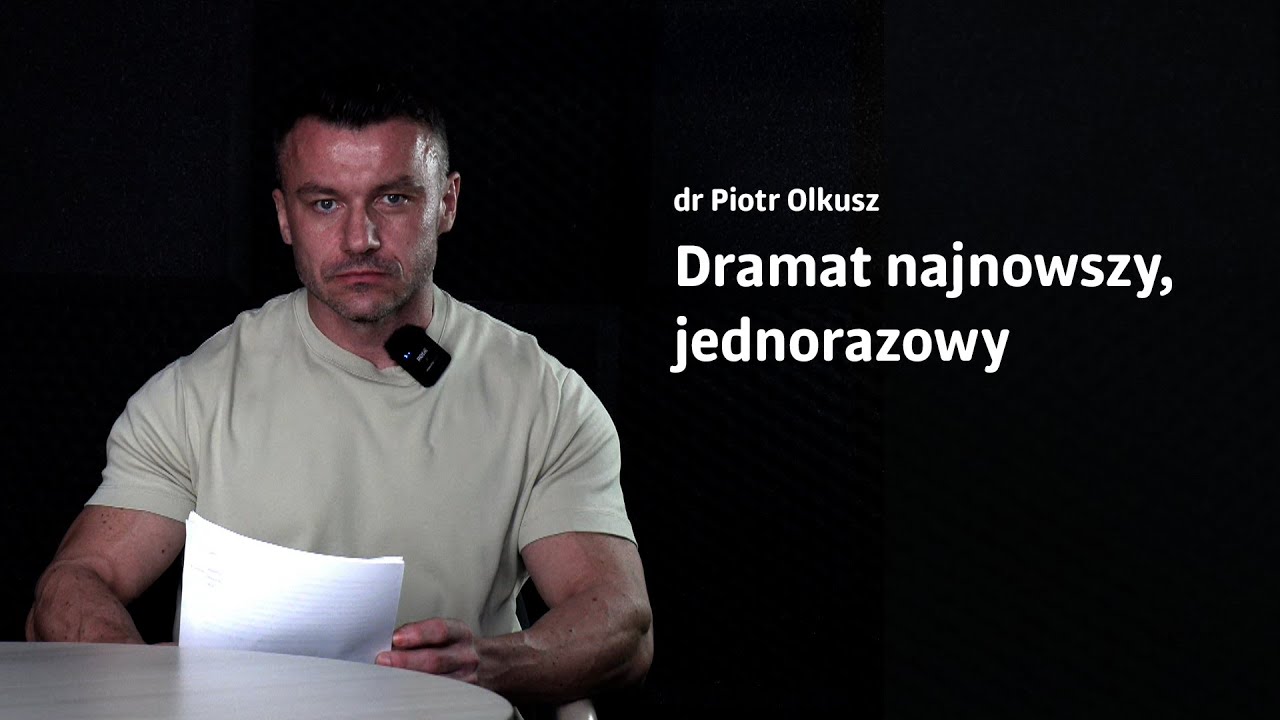 Dramat najnowszy, jednorazowy | dr Piotr Olkusz